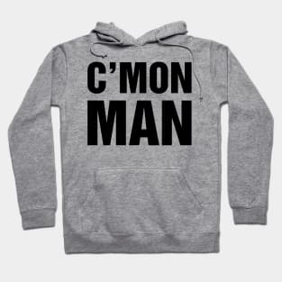 C'Mon Man Hoodie